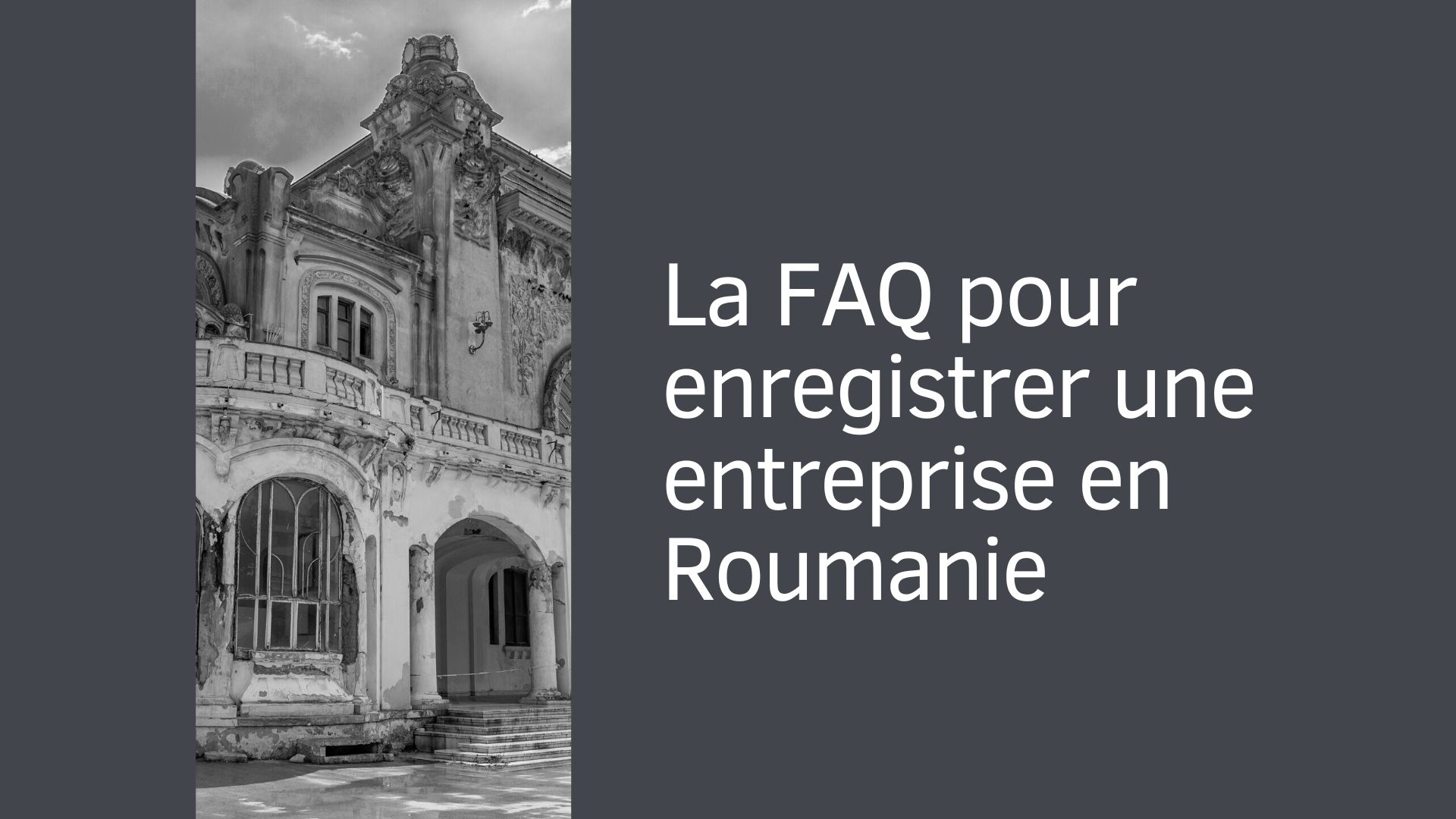 La FAQ pour enregistrer une entreprise en Roumanie