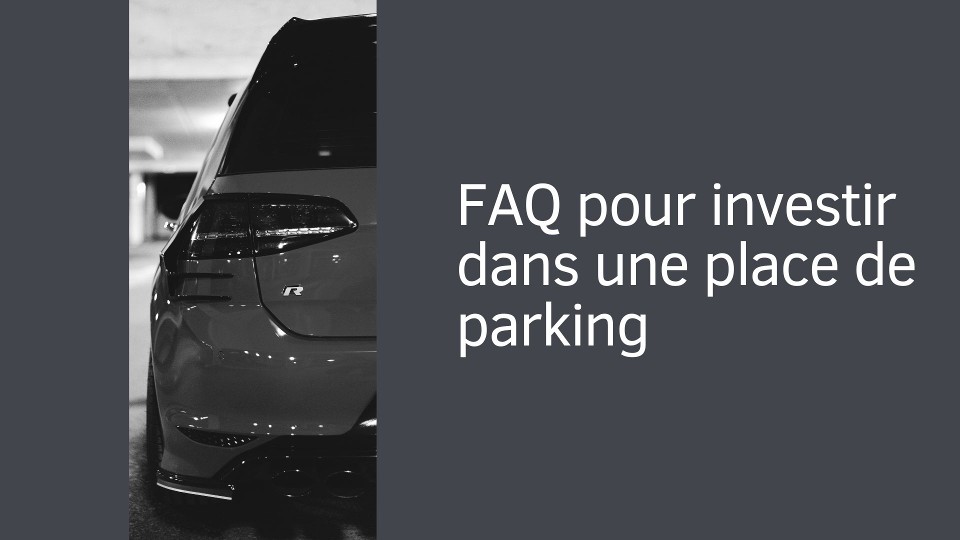 FAQ pour investir dans une place de parking