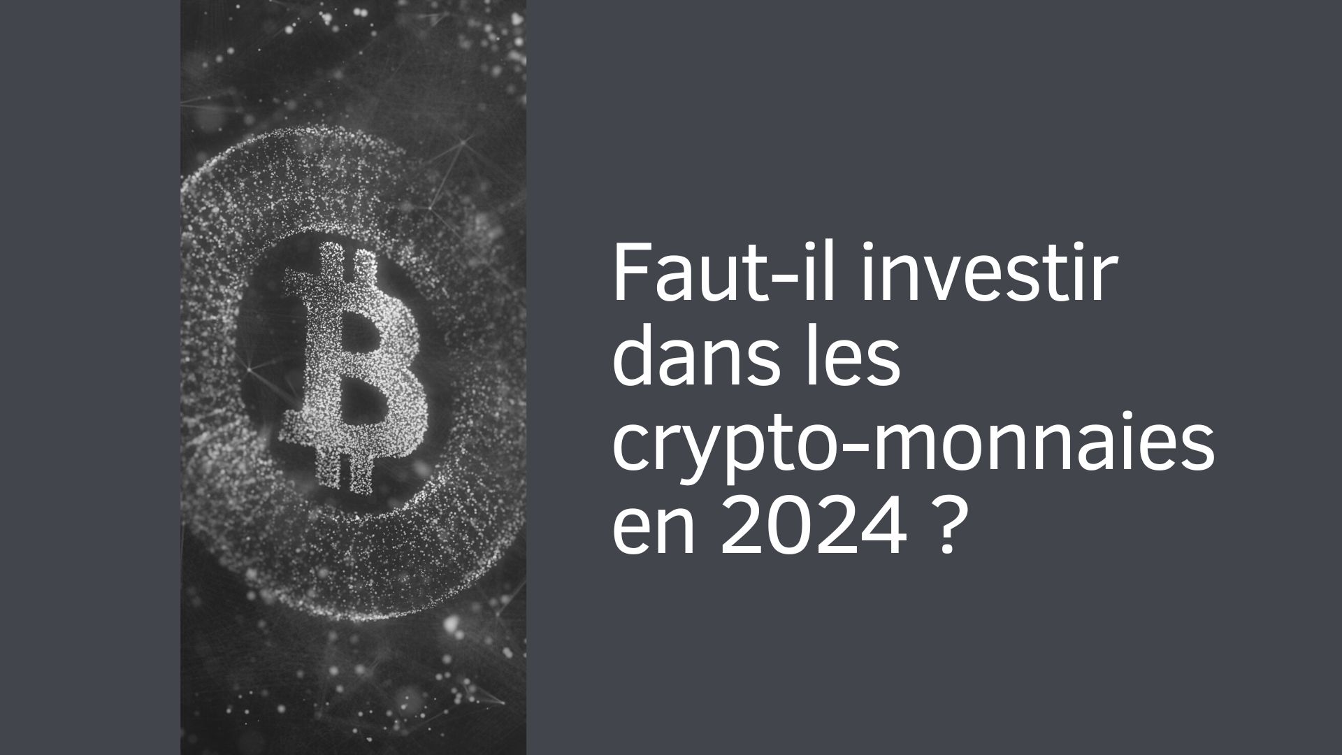 Faut-il investir dans les crypto-monnaies en 2024 ?