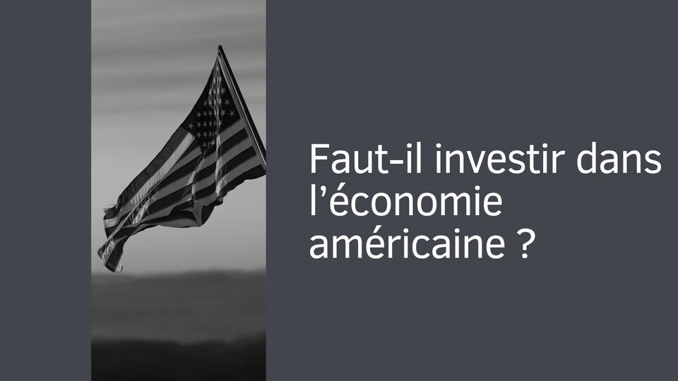 Faut-il investir dans l’économie américaine ?