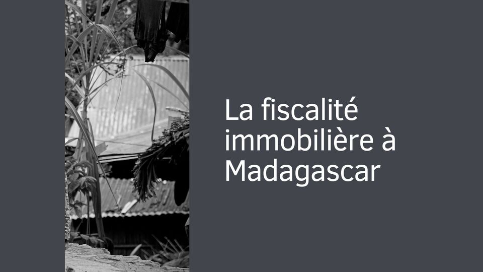 La fiscalité immobilière à Madagascar