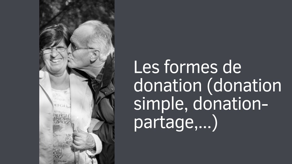 Les formes de donation (donation simple, donation-partage,...)