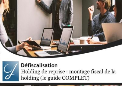Holding de reprise : montage fiscal de la holding (le guide COMPLET)