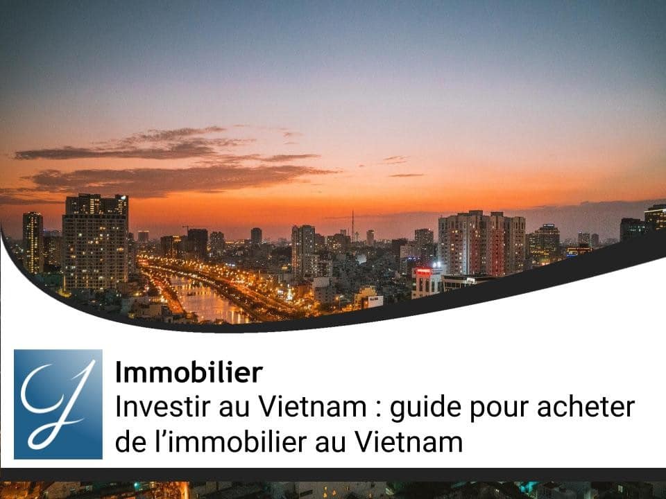 Investir au Vietnam : guide pour acheter de l’immobilier au Vietnam