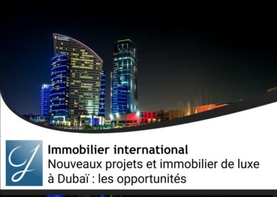 Nouveaux projets et immobilier de luxe à Dubaï : les opportunités