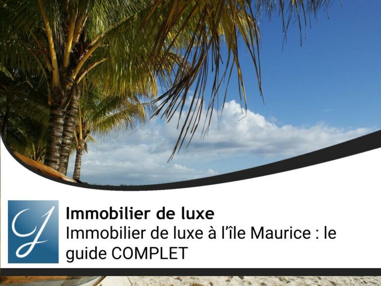 Immobilier de luxe à l’île Maurice : le guide COMPLET