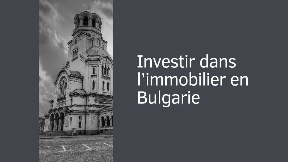 Investir dans l'immobilier en Bulgarie