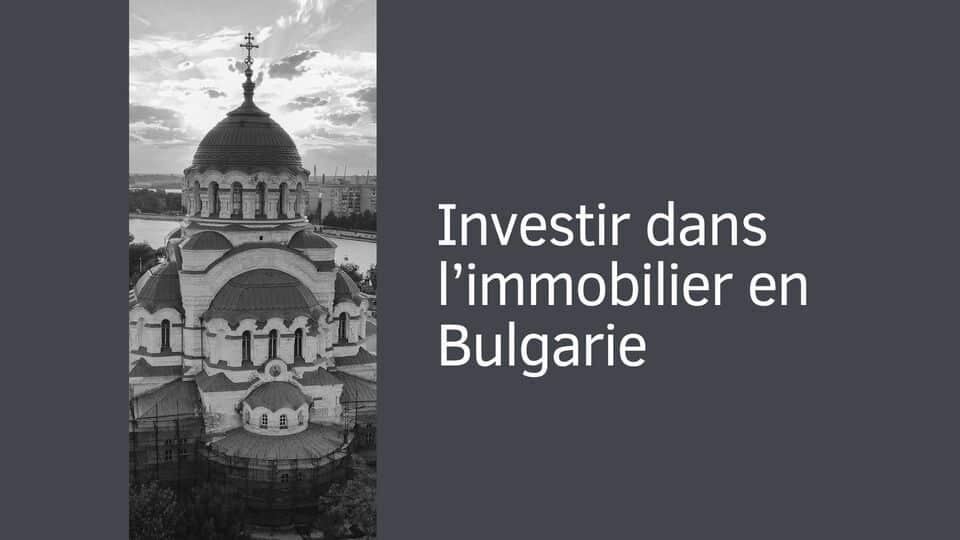 Investir dans l’immobilier en Bulgarie