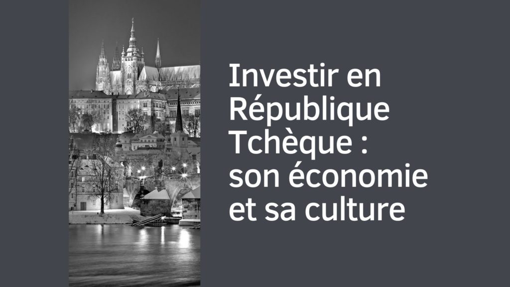 Investir en République Tchèque : comprendre son économie et sa culture avant d'investir ?