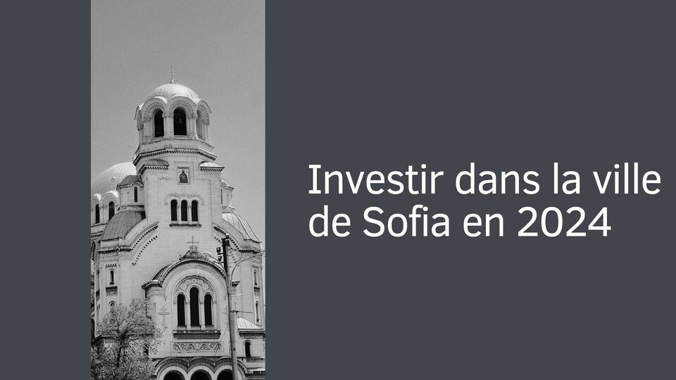 Investir en 2024 dans la ville de Sofia et sa région : hausse de 8,8% des prix en un an !