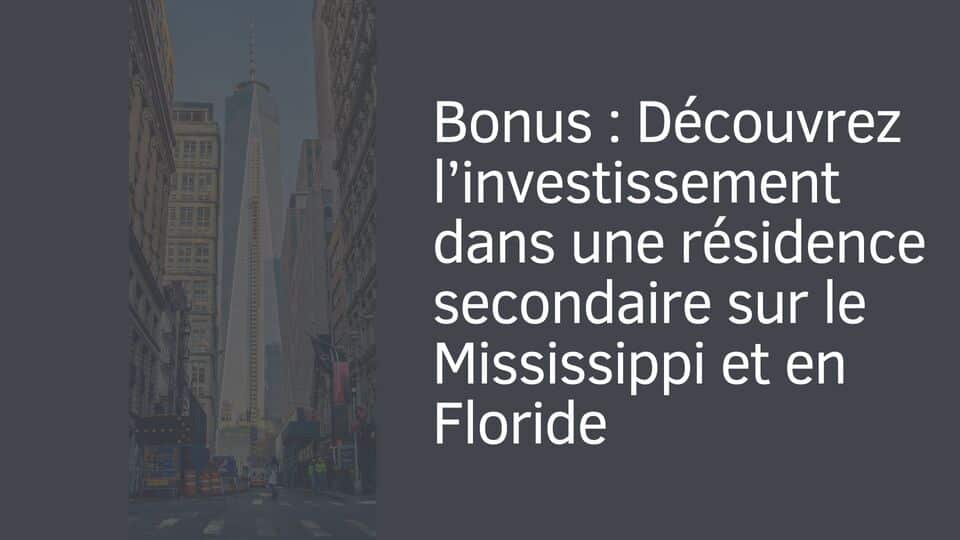 Bonus : Découvrez l’investissement dans une résidence secondaire sur le Mississippi et en Floride