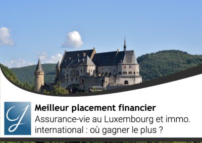 Assurance-vie au Luxembourg et immobilier international : où gagner le plus ?