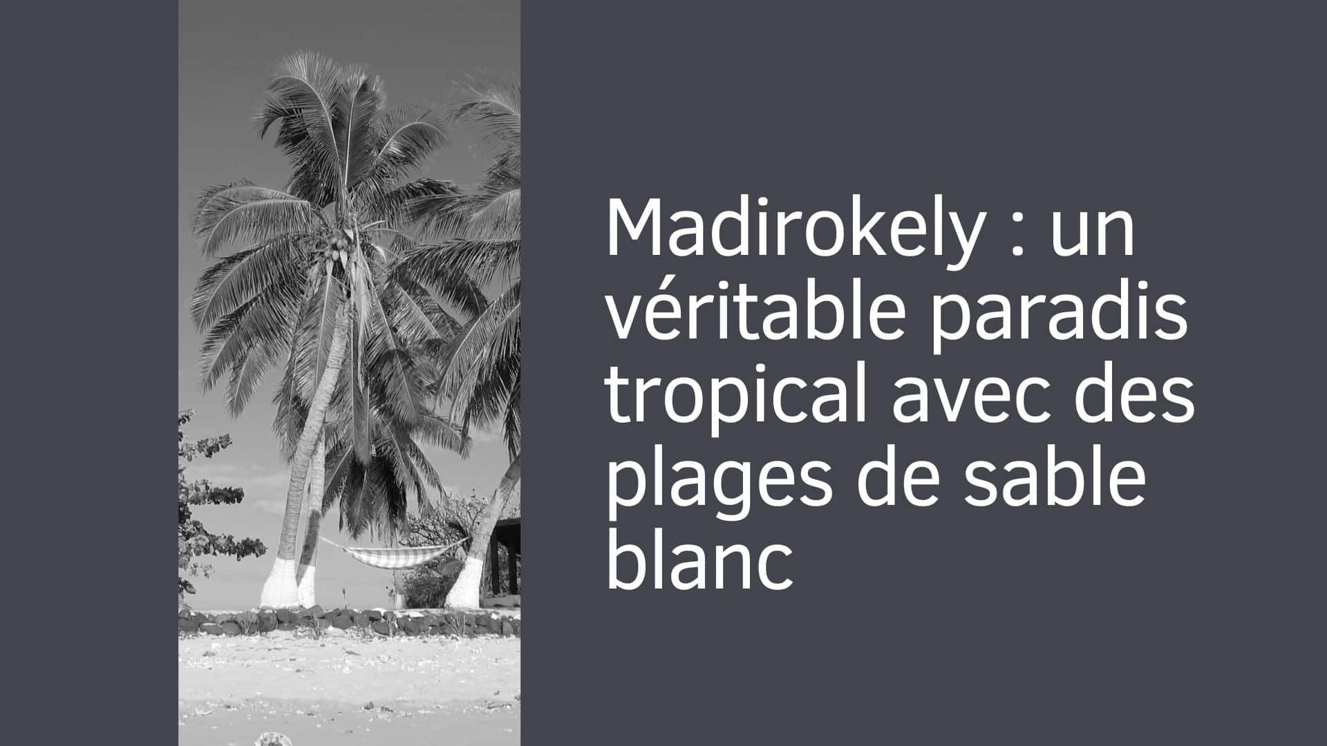 Madirokely : un véritable paradis tropical avec des plages de sable blanc bordées d’une eau turquoise