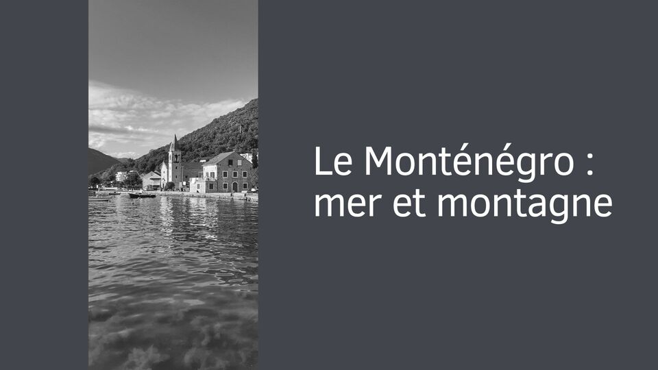 Le Monténégro : mer et montagne