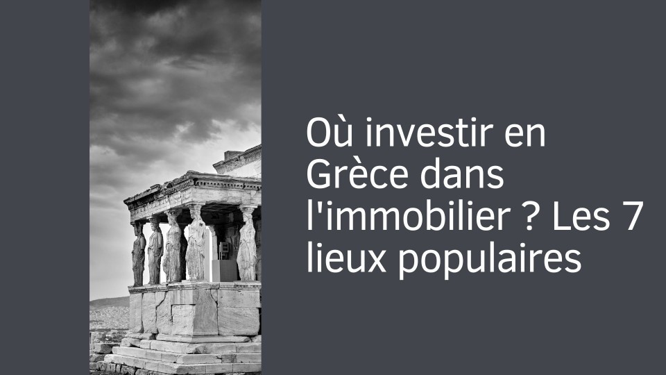 Où investir en Grèce dans l'immobilier ?