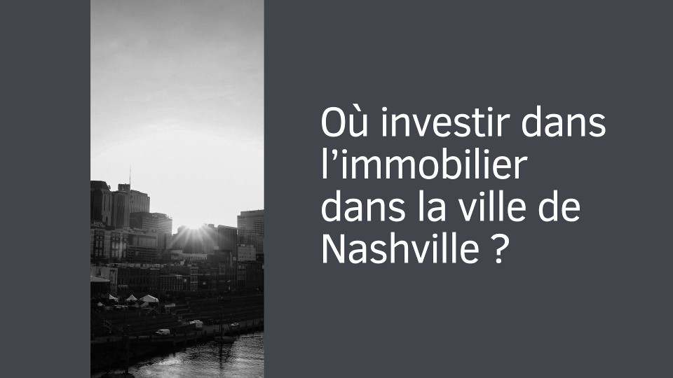 Où investir dans l'immobilier dans la ville de Nashville ?