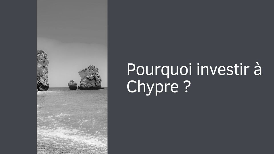 Pourquoi investir à Chypre ?