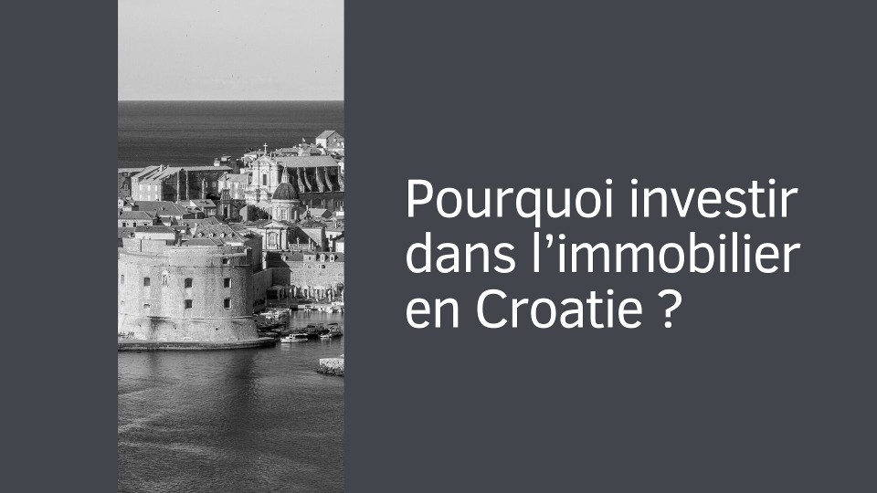 Pourquoi investir dans l’immobilier en Croatie ?