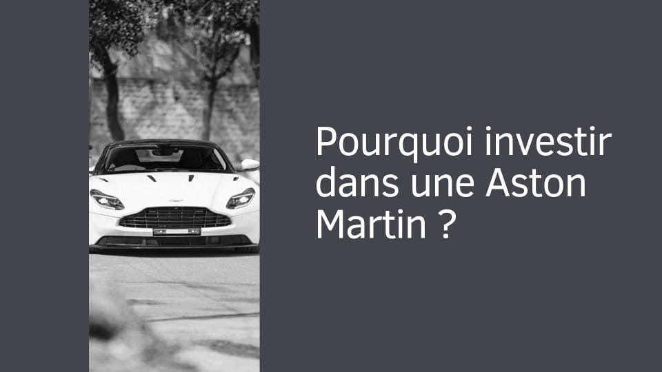 Pourquoi investir dans une Aston Martin ?