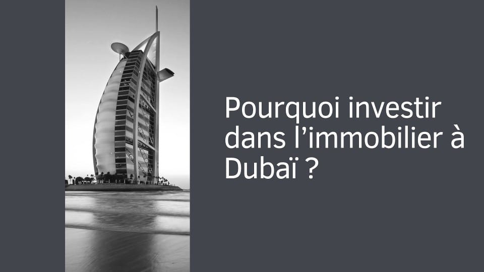 Pourquoi investir dans l’immobilier à Dubaï ?
