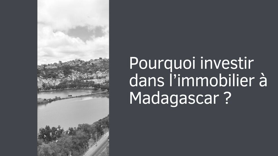 Pourquoi investir dans l’immobilier à Madagascar ?