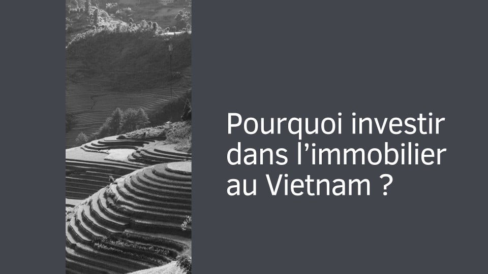 Pourquoi investir dans l’immobilier au Vietnam ?