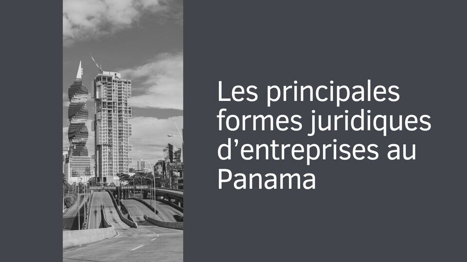 Les principales formes juridiques d’entreprises au Panama
