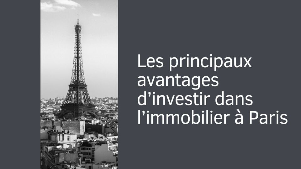 Les principaux avantages d’investir dans l’immobilier à Paris