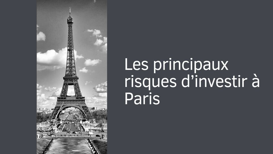 Les principaux risques d’investir à Paris