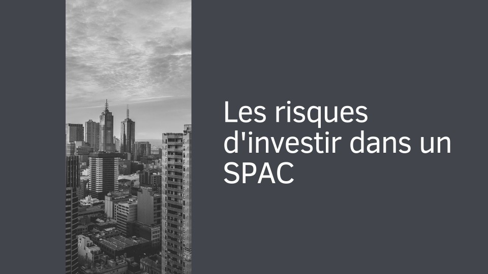 Les pièges et les risques d'investir dans un SPAC