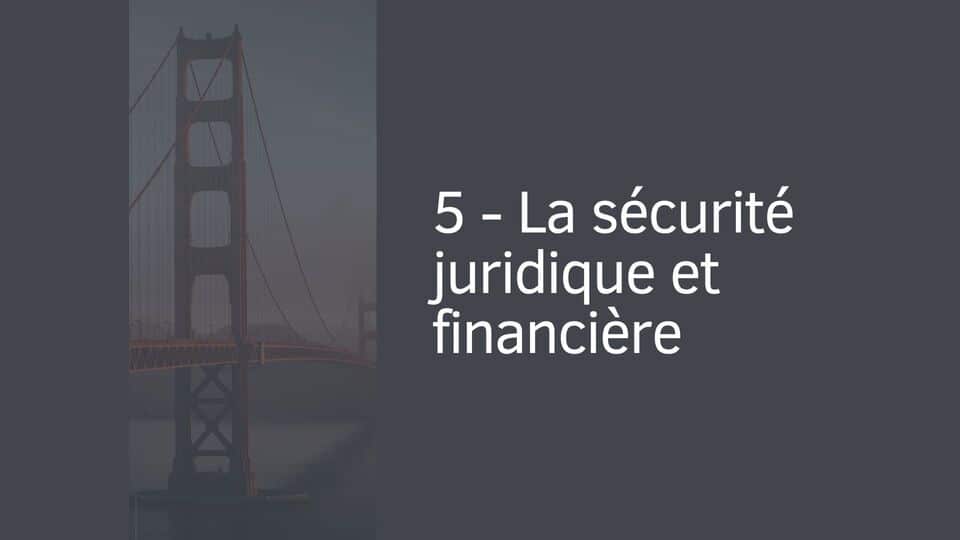 5 - La sécurité juridique et financière