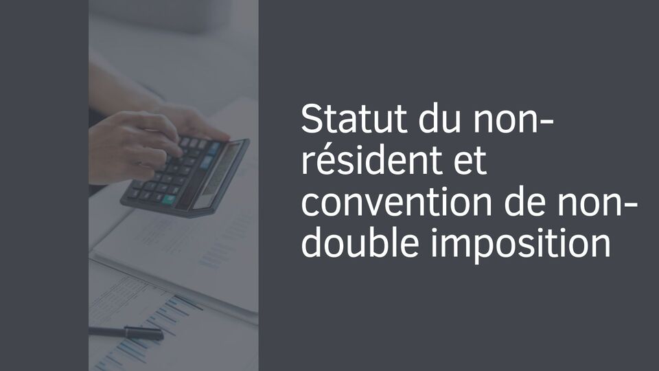 Statut du non-résident et convention de non-double imposition Statut du non-résident et convention de non-double imposition