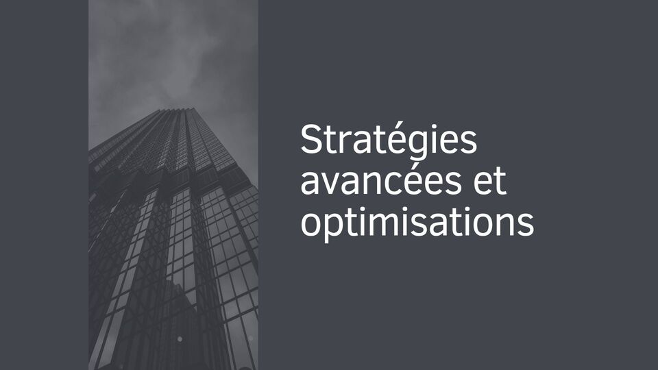 Stratégies avancées et optimisations Stratégies avancées et optimisations