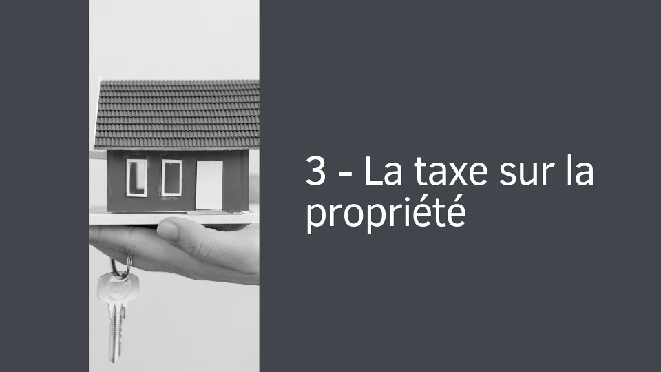 3 - La taxe sur la propriété