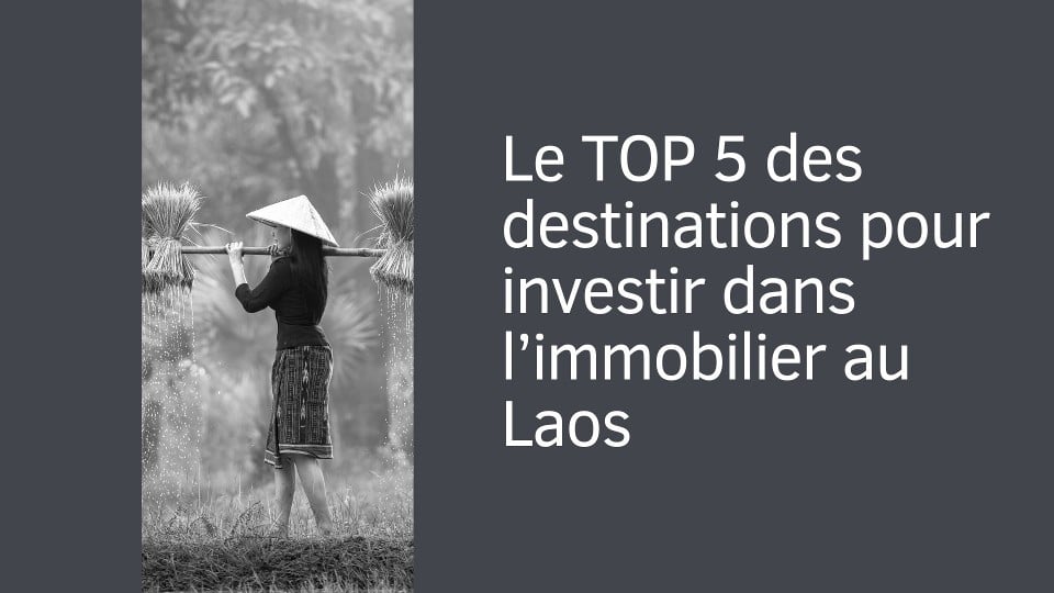 Le TOP 5 des destinations pour investir dans l’immobilier au Laos