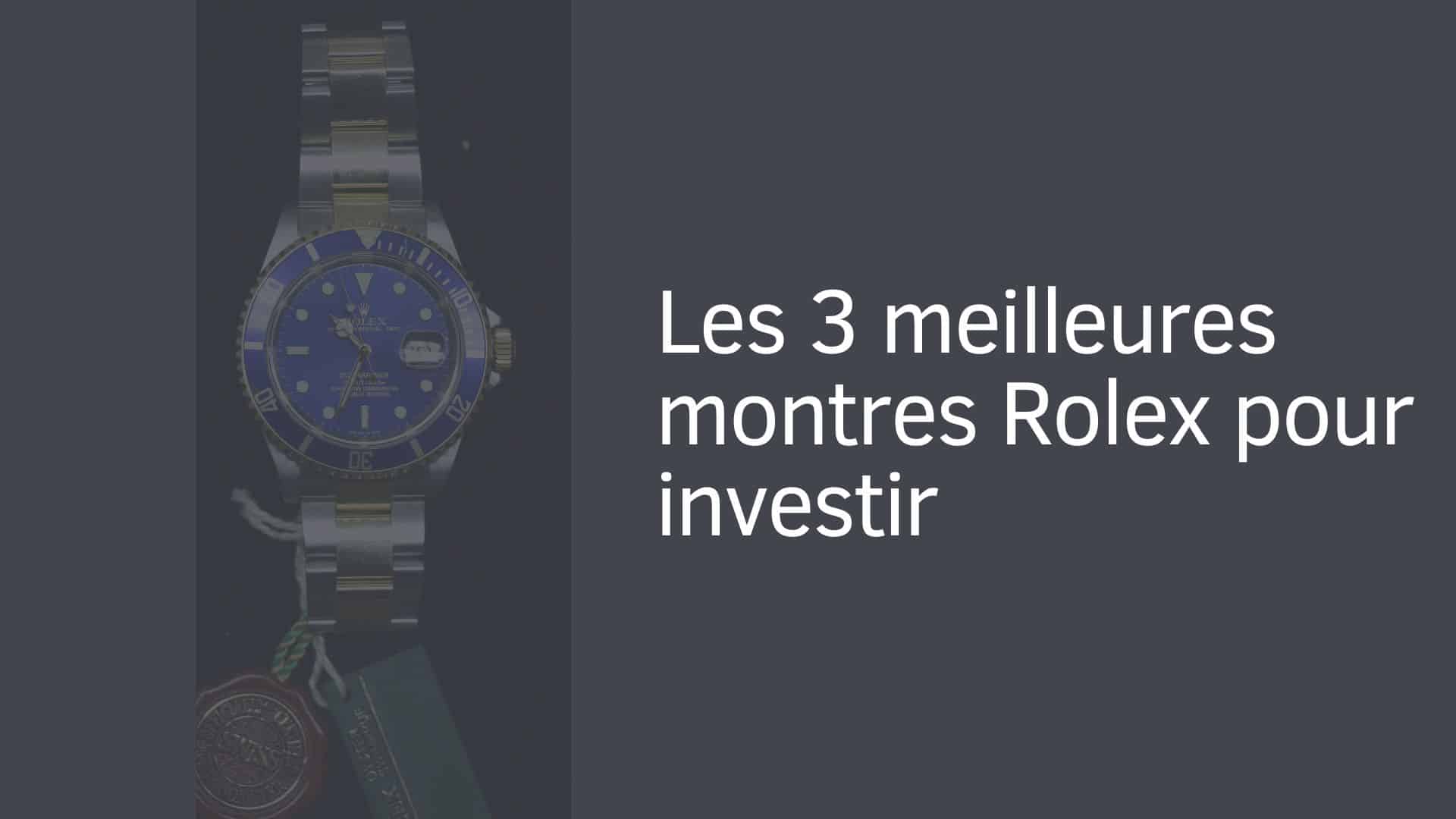Les 3 meilleures montres Rolex pour investir