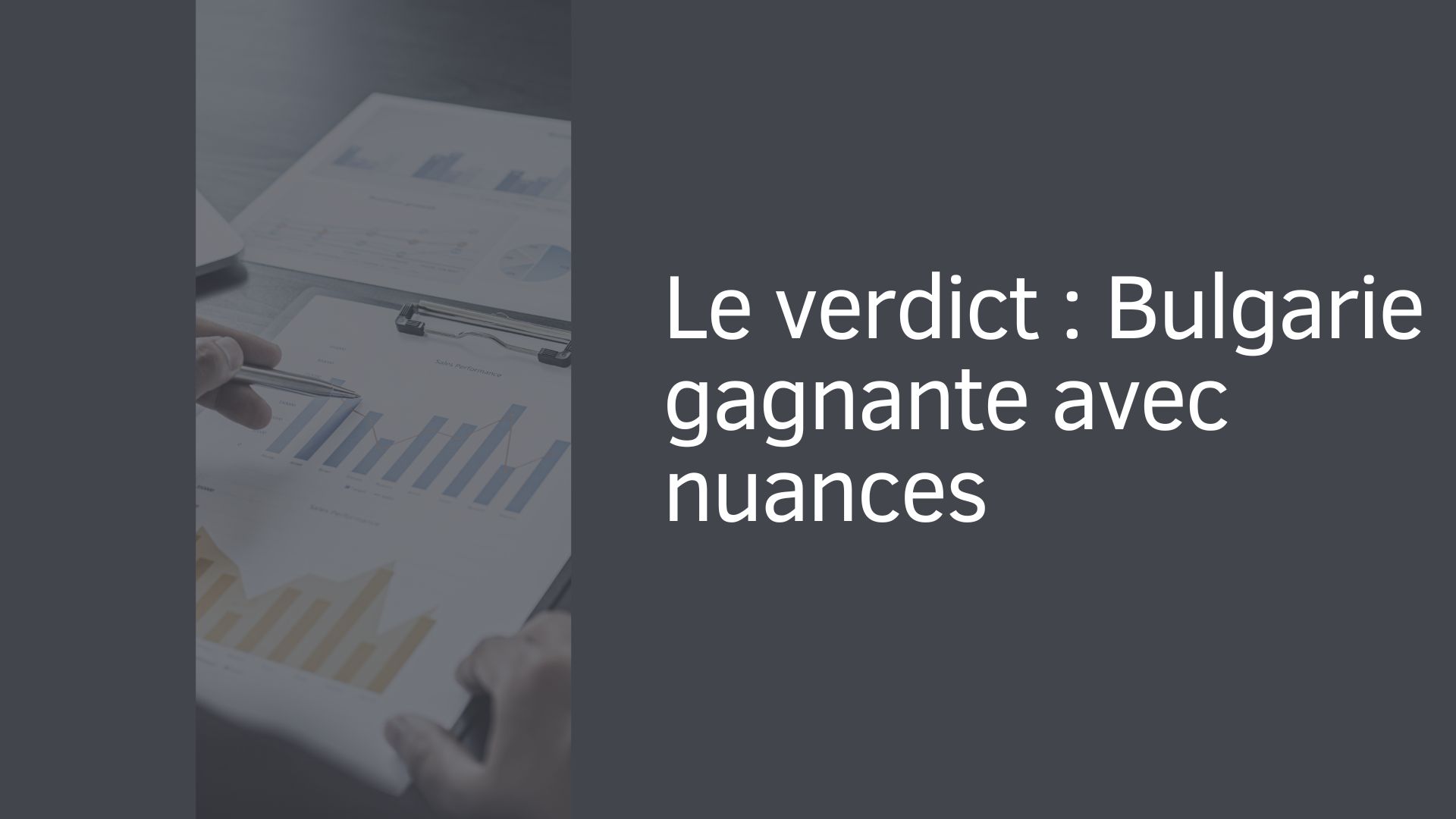 Le verdict : Bulgarie gagnante avec nuances Le verdict : Bulgarie gagnante avec nuances